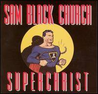 Sam Black Church : Superchrist